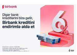 Kreditini Birbank-a gətirənlər 6%-dək endirim qazanır - Kampaniya davam edir