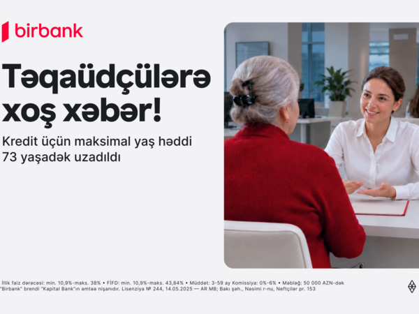 Birbank-dan yenilik: 73 yaşadək təqaüdçülər kredit əldə edə biləcəklər