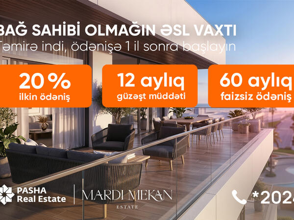 60 ayadək faizsiz ödənişlə dənizkənarı həyat - “Mardi Mekan Estate”