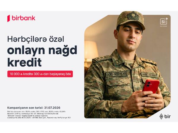 Birbank-dan hərbçilərə özəl sərfəli kredit təklifi!