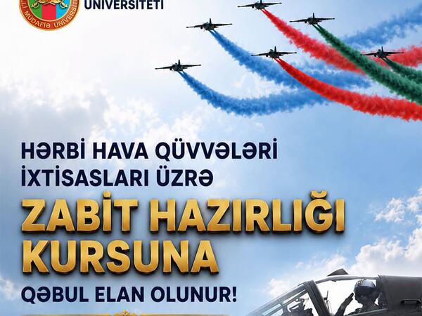 Milli Müdafiə Universiteti Hərbi Hava Qüvvələri ixtisasları üzrə “Zabit hazırlığı kursu”na qəbul elan edir