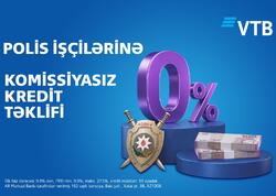 Bank VTB polis əməkdaşları üçün xüsusi kredit kampaniyasına start verdi