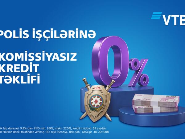 Bank VTB polis əməkdaşları üçün xüsusi kredit kampaniyasına start verdi
