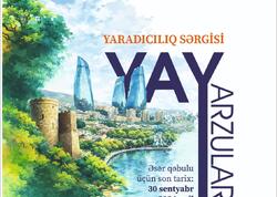 "Yay arzuları" adlı yaradıcılıq sərgisinə əsər qəbulu elan olunub