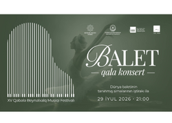 Qəbələ Beynəlxalq Musiqi Festivalının ilk günündə möhtəşəm balet qala-konserti