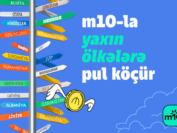 m10 ilə 140-dan çox ölkəyə anında beynəlxalq pul köçürmələri - Sürətli, birbaşa, komissiyasız