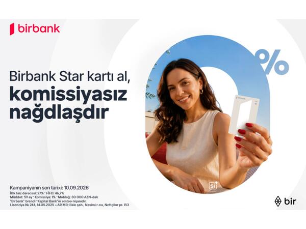 Birbank Star kartını indi sifariş edin, nağdlaşdırmanı komissiyasız edin