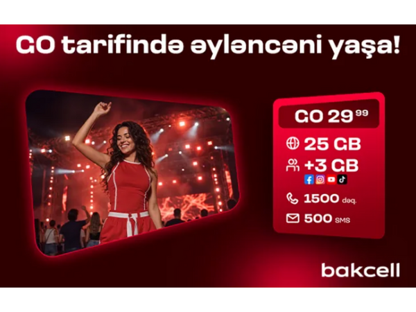 Bakcell-in “GO” tariflərinə qoşulun və üstünlüklərdən faydalanın