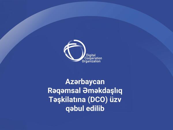 Azərbaycan Rəqəmsal Əməkdaşlıq Təşkilatına üzv qəbul edilib