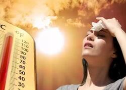 Həddindən artıq isti hava 33 xəstəliyə səbəb olur
