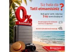 Yayın son fürsəti: Ziraat Bank Azərbaycanın  0% komissiyalı, 90 gün güzəştli kredit kampaniyasına cəmi 8 gün qaldı!