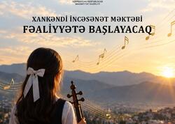 Xankəndi İncəsənət Məktəbi fəaliyyətə başlayacaq