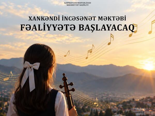 Xankəndi İncəsənət Məktəbi fəaliyyətə başlayacaq