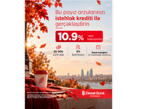 "Ziraat Bank Azərbaycan" çoxdan gözlənilən “Payız kampaniyası”nı təqdim edir!