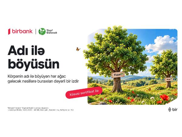 Birbank “Adı ilə böyüsün” layihəsi ilə bank sektorunda ilkə imza atıb