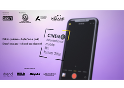IV CINEMO Beynəlxalq Mobil Film Festivalının Münsiflər Heyəti bəlli oldu - Fikir çəkmə, telefona çək!