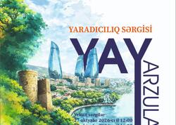 “YAY ARZULARI” adlı yaradıcılıq sərgisi açılacaq